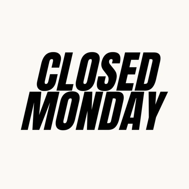 Closed Monday