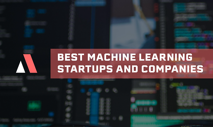 Best Machine Learning Startups and Companies